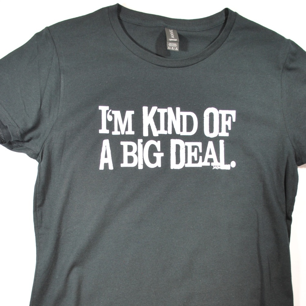 Kind of a Big Deal t-shirt